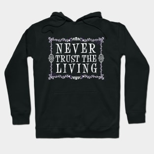 Never Trust The Living - Vintage - Creepy Cute Goth - Occult Hoodie